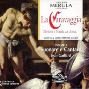 Suonare e Cantare, Jean Gaillard - Merula: La Caravaggia - Mottetti e Sonate da chiesa (2002)