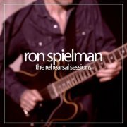 Ron Spielman - The Rehearsal Sessions (2019)