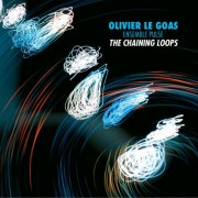Olivier Le Goas - The Chaining Loops (2026)
