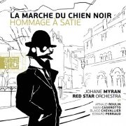 Johane Myran & Red Star Orchestra - La marche du chien noir - Hommage à Satie (2024)