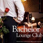 Bachelor Lounge Club (Selected Deluxe and Romantic Chillout and Lounge Music) (2014)