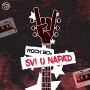 VA - ROCK 90s Svi u napad (2021)