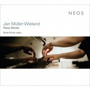 Shoko Kuroe - Jan Müller-Wieland: Piano Works (2023) [Hi-Res]