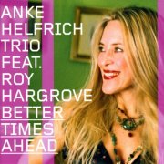 Anke Helfrich Trio - Better Times Ahead (2006)