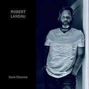 Robert Landau - Dark Charms (2019)