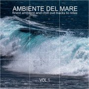 VA - Ambiente Del Mare, Vol. 1 (Finest Ambient and Chill out Tracks to Relax) (2021) [Hi-Res]