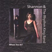 Shannon and the Rhythm King Band - Where You At? (2005)