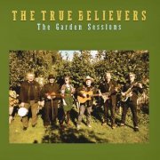 The True Believers - The Garden Sessions (2023)