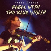 Pavel Šporcl - Rebel with the Blue Violin (2024)