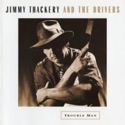 Jimmy Thackery And The Drivers - Trouble Man (1994) CD-Rip