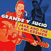 Jake Allen & the Lawlessmen - Grande y Sucio (2017)