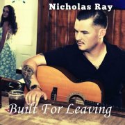 Nicholas Ray - Built For Leaving (2024)