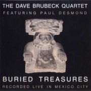 The Dave Brubeck Quartet Featuring Paul Desmond - Buried Treasures: Recorded Live In Mexico City (1998)