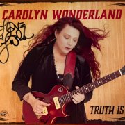 Carolyn Wonderland - Truth Is (2025) CD-Rip
