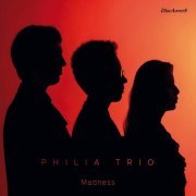PHILIA TRIO - MADNESS (2022)