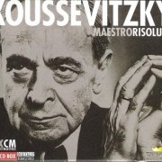 Sergei Koussevitzky - Maestro Risoluto (2001) [10CD Box Set]