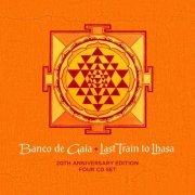 Banco De Gaia - Last Train to Lhasa - 20th Anniversary Edition (2015)