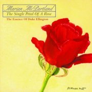 Marian McPartland - The Single Petal Of A Rose: The Essence Of Duke Ellington (Live) (2000)