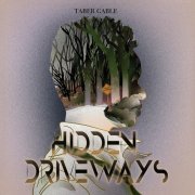 Taber Gable - Hidden Driveways (2020)