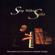 Skip Wilkins - Solo: Recorded Live in Concert at Lafayette College (2007)