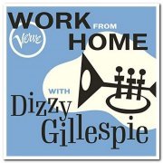 Dizzy Gillespie - Work From Home with Dizzy Gillespie (2020)