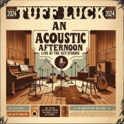 Tuff Luck - An Acoustic Afternoon (2024) [Hi-Res]