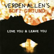 Verden Allen's Soft Ground - Love You & Leave You (2013)