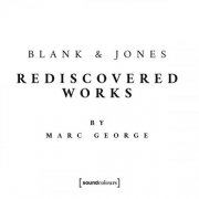 Blank & Jones & Marc George - Rediscovered Works (2025) [Hi-Res]