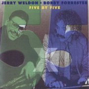 Jerry Weldon & Bobby Forrester - Five by Five (1994)