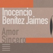 Inocencio Benitez Jaimes - Amor Sincero (2023)