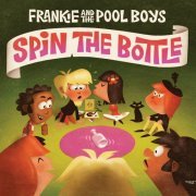 Frankie And The Pool Boys - Spin The Bottle (2018)