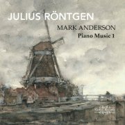 Mark Anderson - Röntgen: Piano Music Vol. 1 (2015)