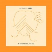 Benjamin Mørk - Mechanical Piano (2020) [Hi-Res]