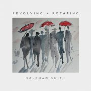 Soloman Smith - Revolving + Rotating (2026) Hi-Res