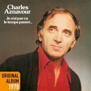 Charles Aznavour - Je n'ai pas vu le temps passer… (1978) [2014] Hi-Res