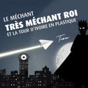 TIOU - Le Méchant, très Méchant Roi et la Tour d'Ivoire en plastique (2025)
