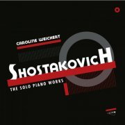 Caroline Weichert - Shostakovich: The Solo Piano Works (2020)