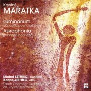 Michel & Karine Lethiec, Talich Chamber Orchestra - Krystof Maratka: Luminarium / Astrophonia (2005)