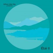 VA - When We Dip Presents: Été II (2022)