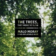 Malo Moray & His Inflatable Knee - THE TREES, THEY GROW SO SLOW (2025)