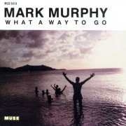 Mark Murphy - What A Way To Go (1990)