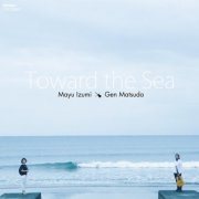 Mayu Izumi & Gen Matsuda - Toward the Sea (2018)