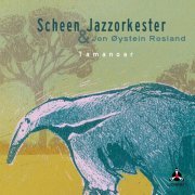 Scheen Jazzorkester - Tamanoar (2017)