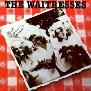 The Waitresses - Wasn't Tomorrow Wonderful? (1982)