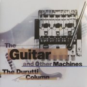 The Durutti Column - The Guitar and Other Machines (Deluxe Edition 2018) LP