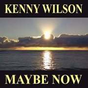 Kenny Wilson - Maybe Now (2020)
