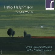 Schola Cantorum Reykjavik, Hörður Áskelsson - Haflidi Hallgrimsson: Choral works (2013) [Hi-Res]