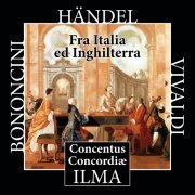 Concentus Concordiae - Fra Italia ed Inghilterra: Bononcini - Händel - Vivaldi (2019) [Hi-Res]