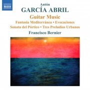 Francisco Bernier - Garcia Abril: Guitar Music (2011)