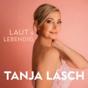 Tanja Lasch - Laut & Lebendig (2025) Hi-Res